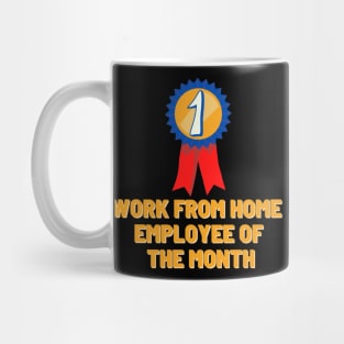 Work from home employee of the month Mug